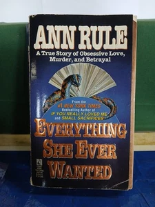 Everything She Ever Wanted : A True Story of Obsessive Love, Murder, and... - Imagen 1 de 1