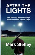 After The Lights: Find meaning beyond college athletics in five simple steps