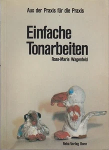 Einfache Tonarbeiten / Rose-Marie Wagenfeld. [Fotogr.: Martin Fischer ; Gerhard - Picture 1 of 1