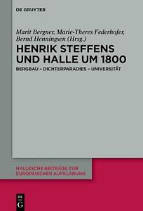 Henrik Steffens Und Halle Um 1800: Bergbau - Dichterparadies - Universität von Ma