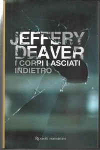 JEFFERY DEAVER - I CORPI LASCIATI INDIETRO (OTTIME CONDIZIONI) 1 ED RIZZOLI 2009 - Picture 1 of 3