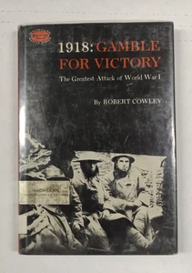 1918 : Gamble for Victory : Greatest Attack by Robert Cowley - hardcover book - Picture 1 of 12