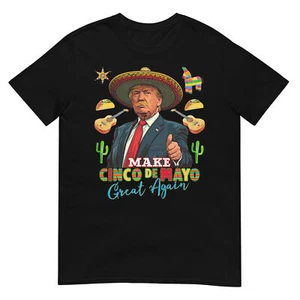 Cinco de Mayo Make Cinco de Mayo Great Again Donald Trump T-Shirt - Picture 1 of 17
