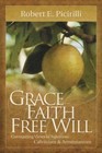 Grace, Faith, Free Will by Picirilli, Robert E.