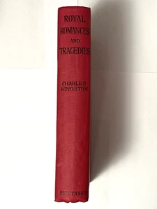 Royal Romances and Tragedies by Charles Kingston (First Ed. 1921 HC) Brentano's - Picture 1 of 24
