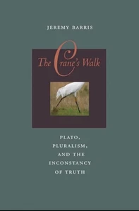 The Crane's Walk: Plato, Pluralism, And The Inconstancy Of Truth. New - Picture 1 of 5