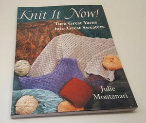 Knit it Now! Turn Great Yarns into Great Sweaters by Julie Montanari - Imagen 1 de 1
