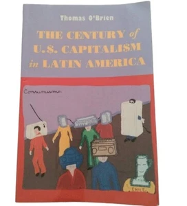 The Century Of U. S. Capitalism In Latin America Paperback Thomas F. O'Brien - Imagen 1 de 2