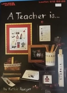 A TEACHER Is ... CROSS Stitch PATTERNS Leisure ARTS 612 By Kathie RUEGER - Picture 1 of 7