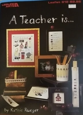 A TEACHER Is ... CROSS Stitch PATTERNS Leisure ARTS 612 By Kathie RUEGER - Image 1 of 4
