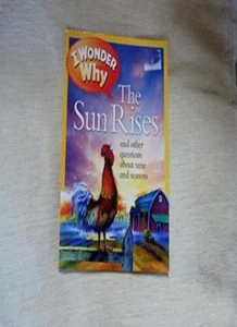 I Wonder Why The Sun Rises and Other Questions About Time and Seasons By Brenda - Picture 1 of 1
