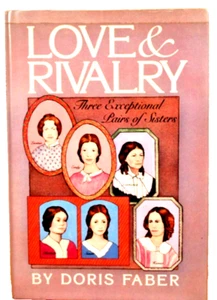 Love and Rivalry: Three Exceptional Pairs of Sisters, Doris Faber hardcover 1983 - Picture 1 of 8