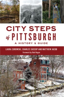 City Steps of Pittsburgh: A History & Guide (...