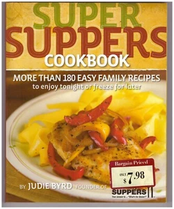 Super Suppers Cookbook : More Than 180 Easy Family Recipes by Julie Byrd, (1391) - Picture 1 of 1