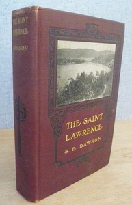 THE SAINT LAWRENCE basin & border-lands SAMUEL EDWARD DAWSON - 1905 Illustrated - Imagen 1 de 12