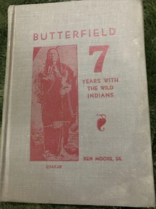Texana Butterfield 7 Years With The Indians Ben Moore Sr 1st Edition 1945 Quanah - Picture 1 of 5