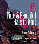 45 Fine & Fanciful Hats to Knit: Berets, Toques, Cones, Stars, Pentagons, - GOOD