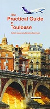 PRACTICAL GUIDE TO TOULOUSE & MIDI PYRENEES By Jeremy Kerrison **Excellent**