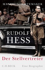 Manfred Görtemaker Rudolf Hess: Der Stellvertreter