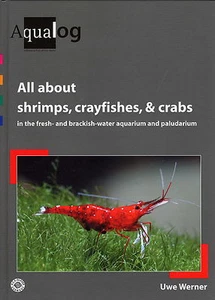 Aqualog: All About Shrimps, Crayfishes, Crabs in fresh/ brackish-water Aquariums - Picture 1 of 1