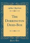 The Dorrington DeedBox Classic Reprint, Arthur Mor