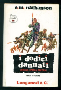 NATHANSON E.M. I DODICI DANNATI LONGANESI 1968 LA GINESTRA QUELLA SPORCA DOZZINA - Picture 1 of 3