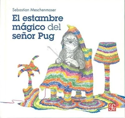 El estambre mágico del señor Pug by Sebastian Meschenmoser (Spanish Edition) - Image 1 of 4