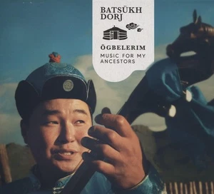 BATSÜKH Dorj Ogbelerim - Music for my Ancestors (CD) - Picture 1 of 1