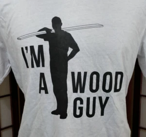 I'm A Wood Guy T Shirt Size XL White Craftsmanship Pays Carpenter Woodworker - Picture 1 of 3