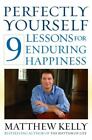 Perfectly Yourself: 9 Lessons for End- hardcover, 0345494407, Matthew Kelly, new