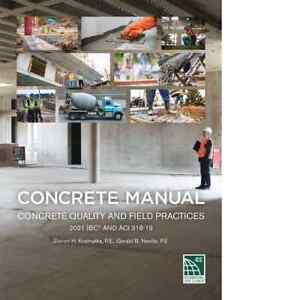 Concrete Manual: Concrete Quality and Field Practices 2021 IBC and ACI 318-19