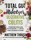 Total Gut Makeover par Matthew Thrush - Guide complet recettes de colite ulcéreuse