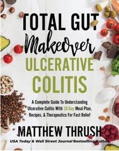 Total Gut Makeover by Matthew Thrush - Ulcerative Colitis Complete Guide Recipes - Bild 1 von 2