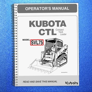 KUBOTA CTL SVL75 OPERATORS MANUAL, EXTRA-DUTY SPIRAL BOUND - THICK STURDY COVERS - Picture 1 of 5