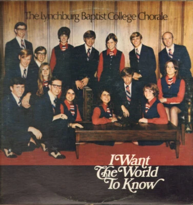 The Lynchburg Baptist College Chorale* - I Want The World To Know (LP, Album) - Image 1 of 4