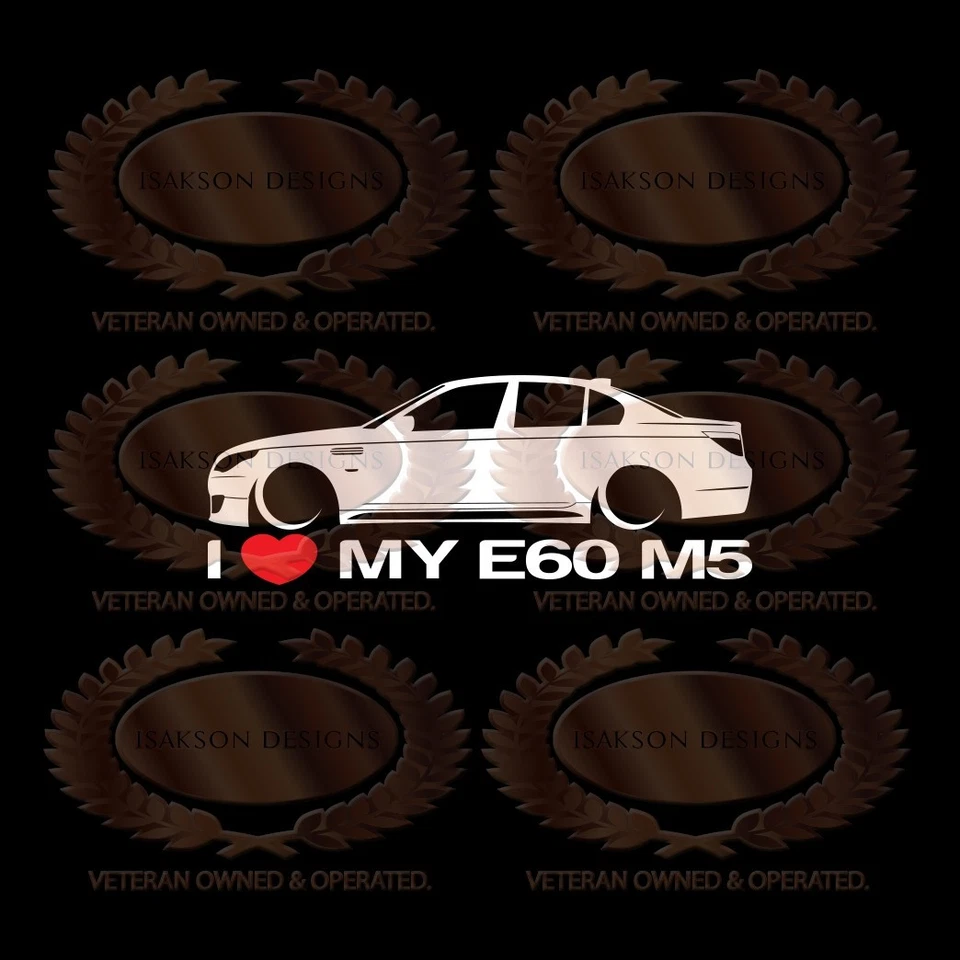 I Love My E60 Decal Sticker Lowered For BMW Sedan M5 - Image 1 of 1