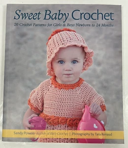 Sweet Baby Crochet : 20 Crochet Patterns for Girls and Boys Newborn to 24 Months - Imagen 1 de 5