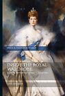INSIDE THE ROYAL WARDROBE: A DRESS HISTORY OF QUEEN By Kate Strasdin - Hardcover