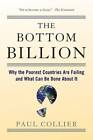 The Bottom Billion: Why the Poorest Countries are Failing and What Can Be - GOOD