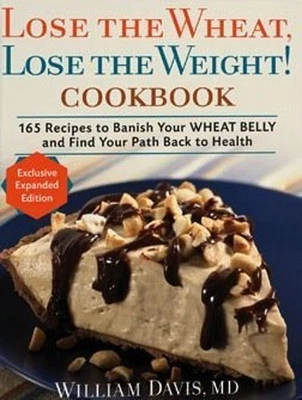Lose the Wheat, Lose the Weight ! Cookbook - 165 Recipes to Banis Foto 1 de 2