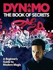 Dynamo: The Book of Secrets: Learn 30 Mind-Blowing Illusions to Amaze Your Frien