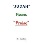 Judah  Means  Praise By Dan Tice (Paperback, 2012) - Paperback New Dan Tice 2012
