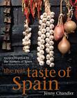 The Real Taste of Spain: Recipes Inspired by the M... by Jenny Chandler Hardback