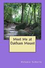 Meet Me at Oakham Mount. Schertz, Weston New 9781493685592 Fast Free Shipping<|