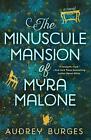 The Minuscule Mansion Of Myra Malone By Audrey Burges (English) Paperback Book