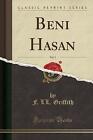 Beni Hasan, Vol 3 Classic Reprint, F. LL. Griffith