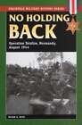 No Holding Back: Operation Totalize, Normandy, August 1944 By Brian A Reid: Used