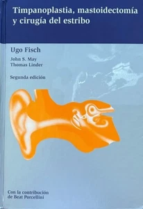 Timpanoplastia, Mastoidectomia y Cirugia del Estribo Segunda Edicion - Ugo Fisch - Picture 1 of 2