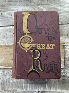 1889 Exploration Book "Down the Great River: Mississippi River" Illustrated - Picture 1 of 8
