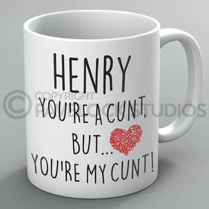 You're A C*nt Mug Mugs Name Boyfriend Girlfriend Husband Wife Funny Rude Gift - Picture 1 of 1